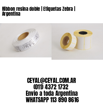 Ribbon resina doble | Etiquetas Zebra | Argentina