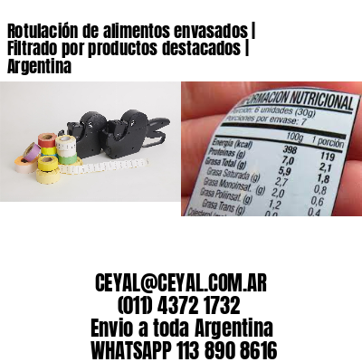 Rotulación de alimentos envasados | Filtrado por productos destacados | Argentina