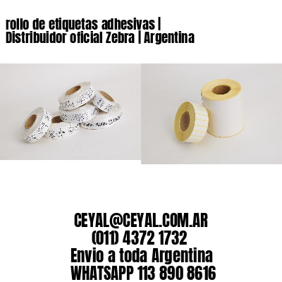 rollo de etiquetas adhesivas | Distribuidor oficial Zebra | Argentina