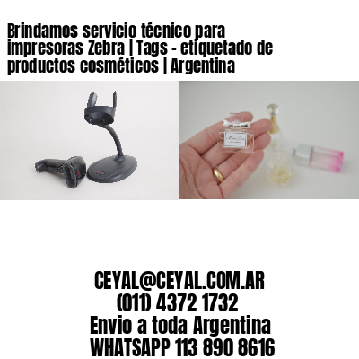 Brindamos servicio técnico para impresoras Zebra | Tags – etiquetado de productos cosméticos | Argentina
