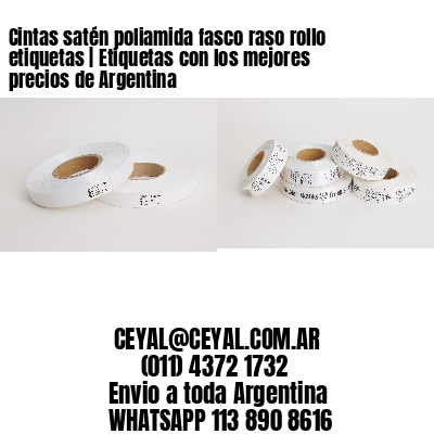 Cintas satén poliamida fasco raso rollo etiquetas | Etiquetas con los mejores precios de Argentina