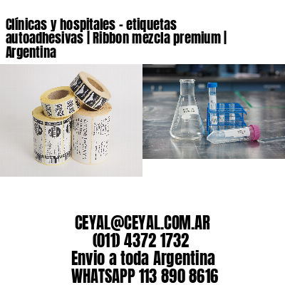 Clínicas y hospitales – etiquetas autoadhesivas | Ribbon mezcla premium | Argentina