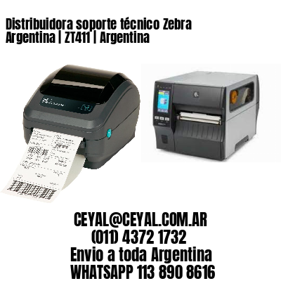Distribuidora soporte técnico Zebra Argentina | ZT411 | Argentina