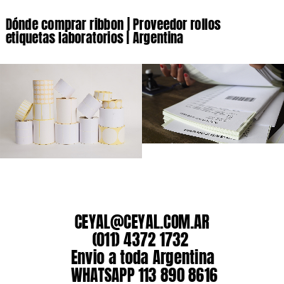 Dónde comprar ribbon | Proveedor rollos etiquetas laboratorios | Argentina