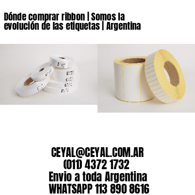 Dónde comprar ribbon | Somos la evolución de las etiquetas | Argentina