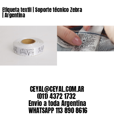 Etiqueta textil | Soporte técnico Zebra | Argentina
