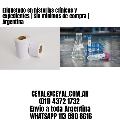 Etiquetado en historias clínicas y expedientes | Sin mínimos de compra | Argentina