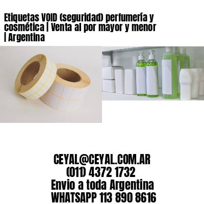 Etiquetas VOID (seguridad) perfumería y cosmética | Venta al por mayor y menor | Argentina
