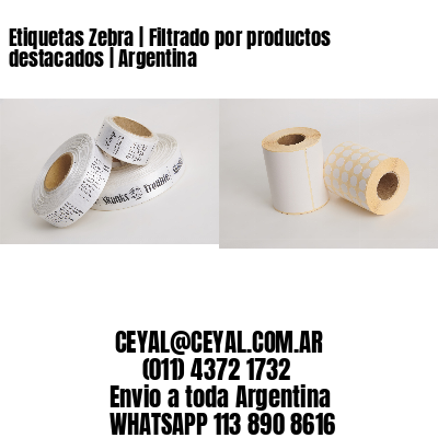 Etiquetas Zebra | Filtrado por productos destacados | Argentina