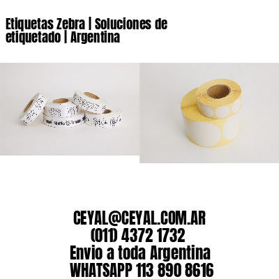Etiquetas Zebra | Soluciones de etiquetado | Argentina