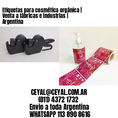 Etiquetas para cosmética orgánica | Venta a fábricas e industrias | Argentina