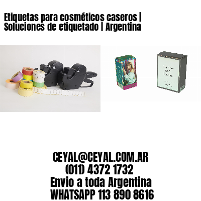 Etiquetas para cosméticos caseros | Soluciones de etiquetado | Argentina