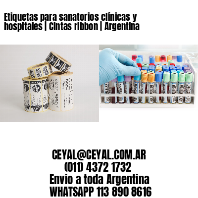 Etiquetas para sanatorios clínicas y hospitales | Cintas ribbon | Argentina