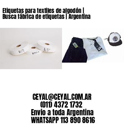 Etiquetas para textiles de algodón | Busca fábrica de etiquetas | Argentina