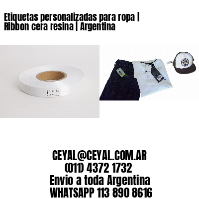 Etiquetas personalizadas para ropa | Ribbon cera resina | Argentina