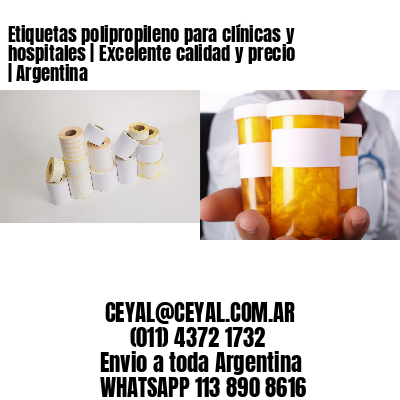 Etiquetas polipropileno para clínicas y hospitales | Excelente calidad y precio | Argentina