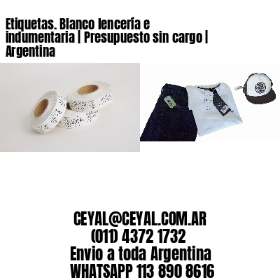 Etiquetas. Blanco lencería e indumentaria | Presupuesto sin cargo | Argentina