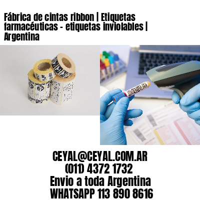 Fábrica de cintas ribbon | Etiquetas farmacéuticas – etiquetas inviolables | Argentina