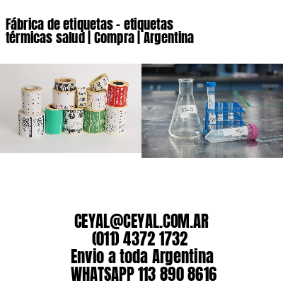 Fábrica de etiquetas – etiquetas térmicas salud | Compra | Argentina