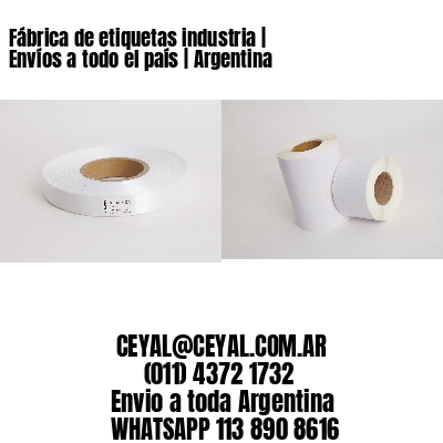 Fábrica de etiquetas industria | Envíos a todo el país | Argentina