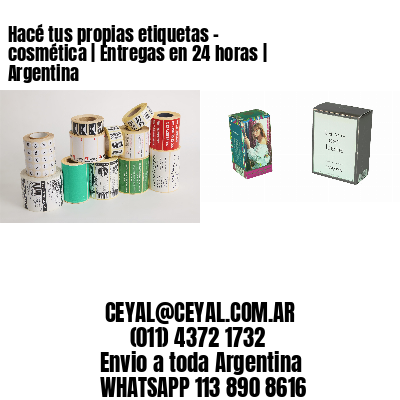 Hacé tus propias etiquetas – cosmética | Entregas en 24 horas | Argentina