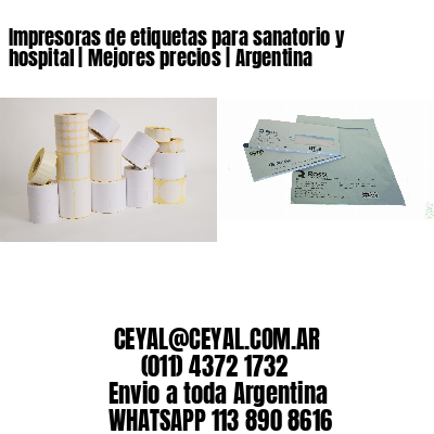 Impresoras de etiquetas para sanatorio y hospital | Mejores precios | Argentina