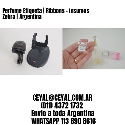 Perfume Etiqueta | Ribbons – insumos Zebra | Argentina
