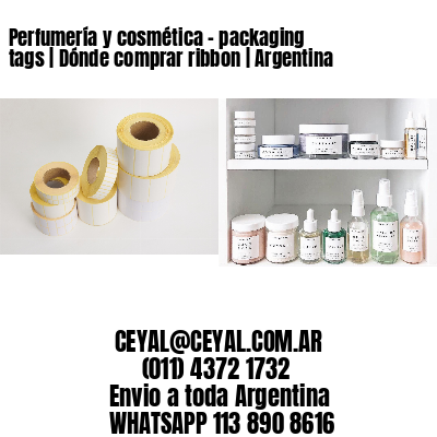 Perfumería y cosmética – packaging tags | Dónde comprar ribbon | Argentina
