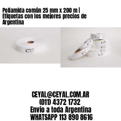 Poliamida común 25 mm x 200 m | Etiquetas con los mejores precios de Argentina