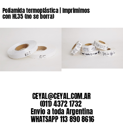 Poliamida termoplástica | Imprimimos con HL35 (no se borra)
