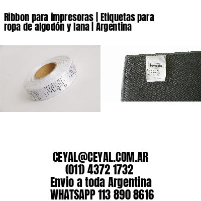 Ribbon para impresoras | Etiquetas para ropa de algodón y lana | Argentina