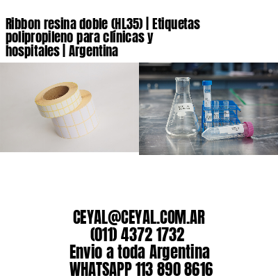 Ribbon resina doble (HL35) | Etiquetas polipropileno para clínicas y hospitales | Argentina