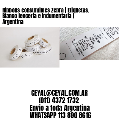 Ribbons consumibles Zebra | Etiquetas. Blanco lencería e indumentaria | Argentina