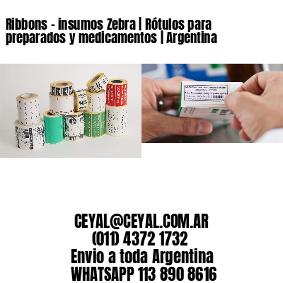 Ribbons – insumos Zebra | Rótulos para preparados y medicamentos | Argentina