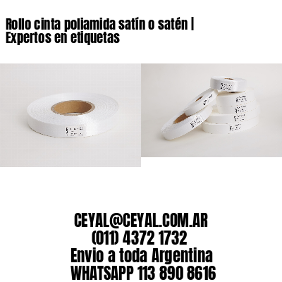 Rollo cinta poliamida satín o satén | Expertos en etiquetas