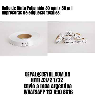 Rollo de Cinta Poliamida 30 mm x 50 m | Impresoras de etiquetas textiles