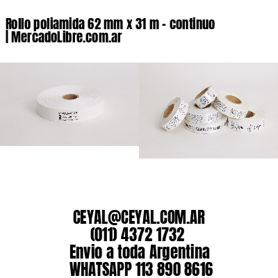 Rollo poliamida 62 mm x 31 m – continuo | MercadoLibre.com.ar