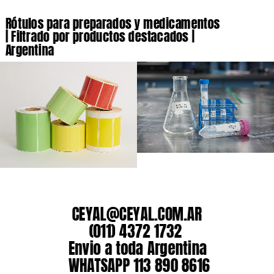 Rótulos para preparados y medicamentos | Filtrado por productos destacados | Argentina