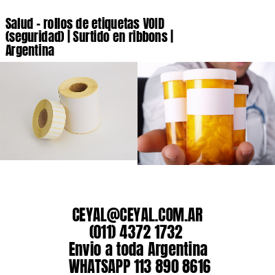 Salud – rollos de etiquetas VOID (seguridad) | Surtido en ribbons | Argentina