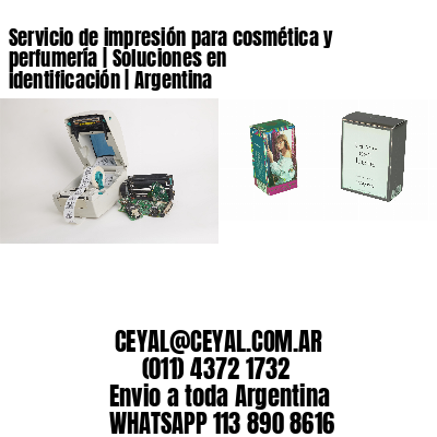 Servicio de impresión para cosmética y perfumería | Soluciones en identificación | Argentina