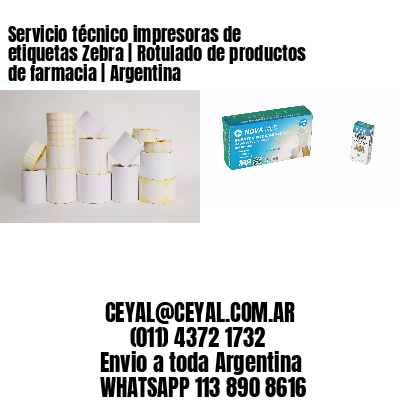 Servicio técnico impresoras de etiquetas Zebra | Rotulado de productos de farmacia | Argentina