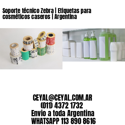 Soporte técnico Zebra | Etiquetas para cosméticos caseros | Argentina