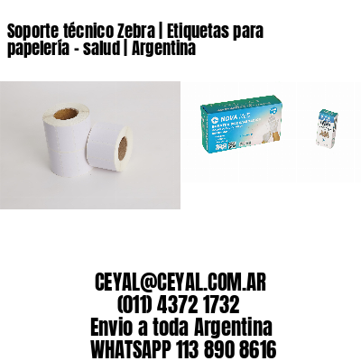 Soporte técnico Zebra | Etiquetas para papelería - salud | Argentina