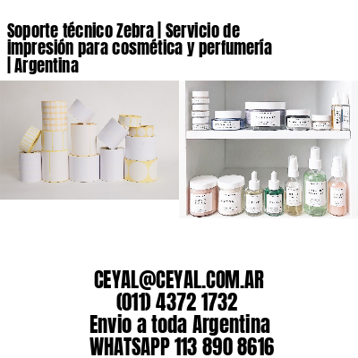 Soporte técnico Zebra | Servicio de impresión para cosmética y perfumería | Argentina