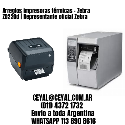 Arreglos impresoras térmicas – Zebra ZD220d | Representante oficial Zebra