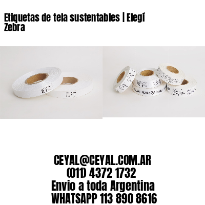 Etiquetas de tela sustentables | Elegí Zebra