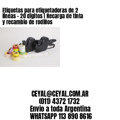 Etiquetas para etiquetadoras de 2 líneas – 20 dígitos | Recarga de tinta y recambio de rodillos