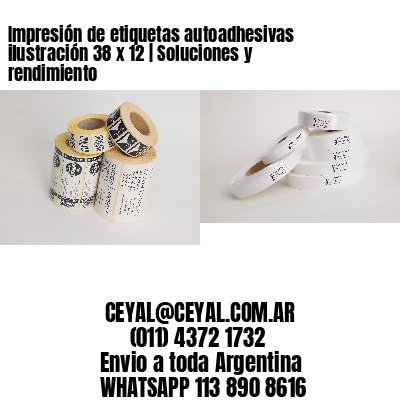 Impresión de etiquetas autoadhesivas ilustración 38 x 12 | Soluciones y rendimiento