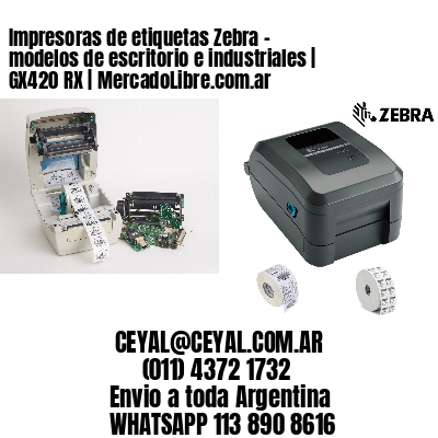 Impresoras de etiquetas Zebra – modelos de escritorio e industriales | GX420 RX | MercadoLibre.com.ar