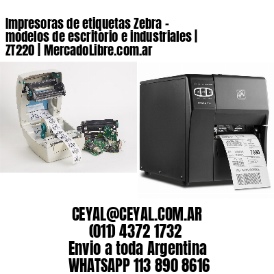 Impresoras de etiquetas Zebra – modelos de escritorio e industriales | ZT220 | MercadoLibre.com.ar